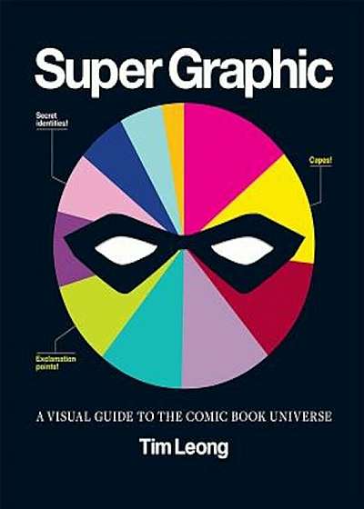 Super Graphic: A Visual Guide to the Comic Book Universe, Paperback