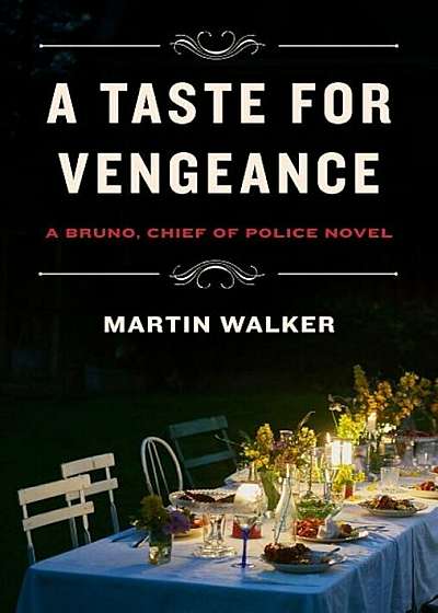 A Taste for Vengeance: A Bruno, Chief of Police Novel, Hardcover