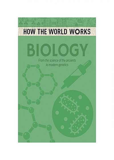 How the World Works: Biology