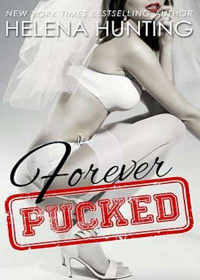 Forever Pucked: The Pucked Series, Book 4, Paperback
