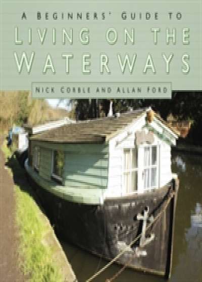 A Beginners' Guide to Living on the Waterways