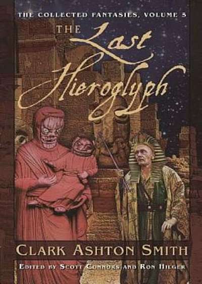 The Last Hieroglyph: The Collected Fantasies, Volume 5, Paperback