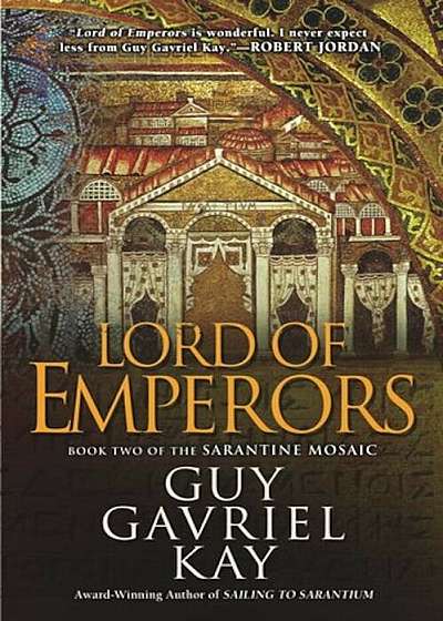 Lord of Emperors: Book Two of the Sarantine Mosaic, Paperback