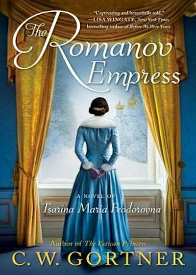 The Romanov Empress: A Novel of Tsarina Maria Feodorovna, Hardcover