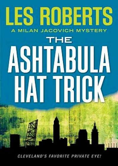 The Ashtabula Hat Trick: A Milan Jacovich Mystery, Hardcover