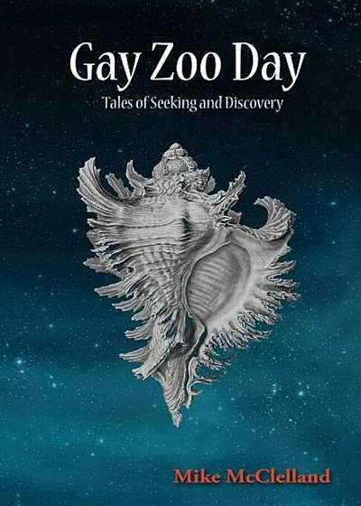 Gay Zoo Day: Tales of Seeking and Discovery, Paperback