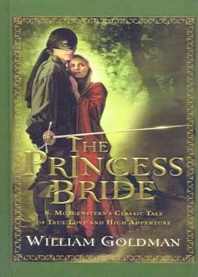The Princess Bride: S. Morgenstern's Classic Tale of True Love and High Adventure, Hardcover