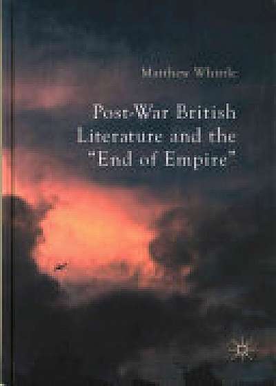 Post-War British Literature and the "End of Empire"