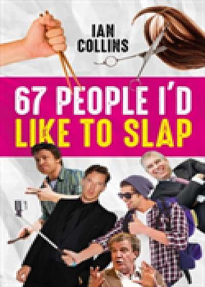 67 People I'd Like To Slap