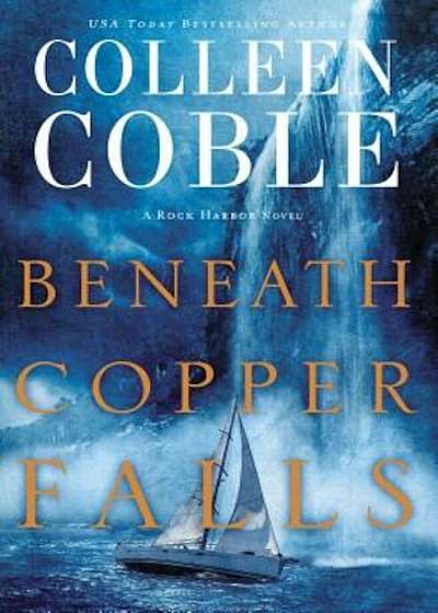Beneath Copper Falls, Hardcover