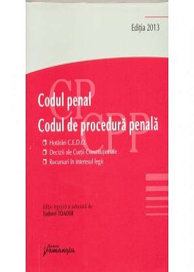 Codul penal. Codul de procedură penală. Ediţia 2013