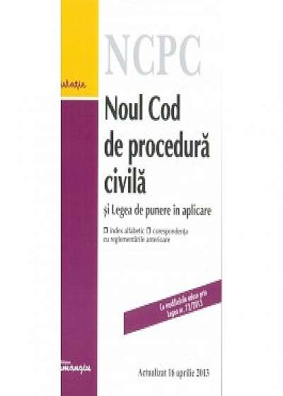 Noul Cod de procedură civilă şi Legea de punere în aplicare - actualizat 16 aprilie 2013