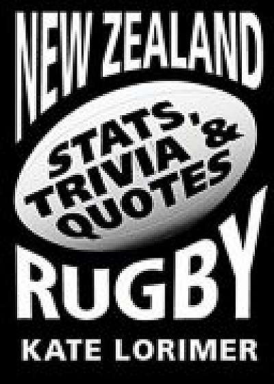 New Zealand Rugby: Stats, Trivia & Quotes