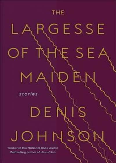 The Largesse of the Sea Maiden: Stories, Hardcover