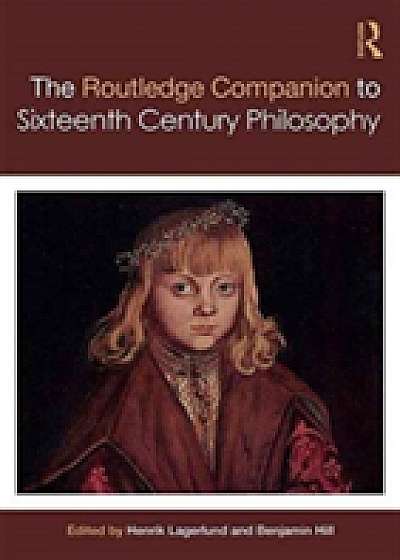 Routledge Companion to Sixteenth Century Philosophy