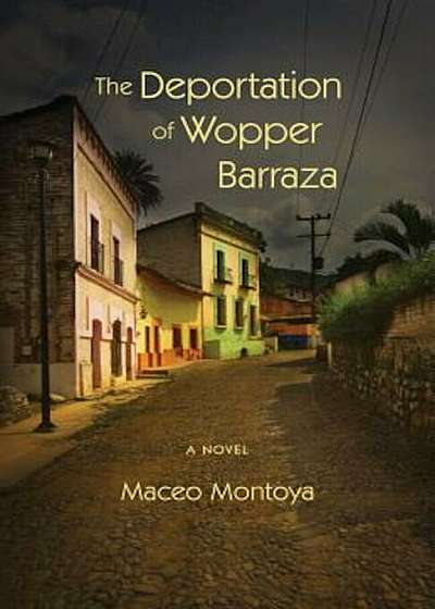 The Deportation of Wopper Barraza, Paperback