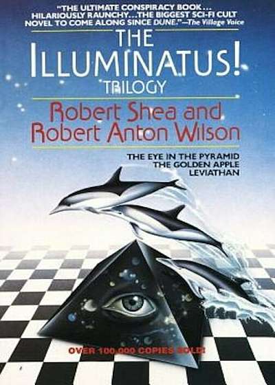 The Illuminatus! Trilogy: The Eye in the Pyramid, the Golden Apple, Leviathan, Paperback