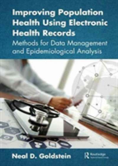 Coperta cărții Improving Population Health Using Electronic Health Records de Neal D. Goldstein