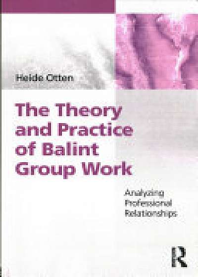 The Theory and Practice of Balint Group Work