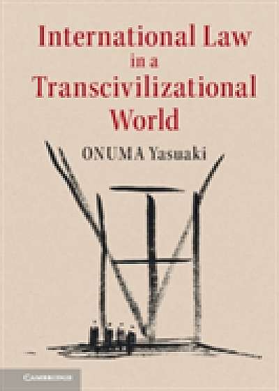 Coperta cărții International Law in a Transcivilizational World de Onuma Yasuaki