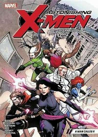 Astonishing X-men By Charles Soule Vol. 2: A Man Called X, Paperback