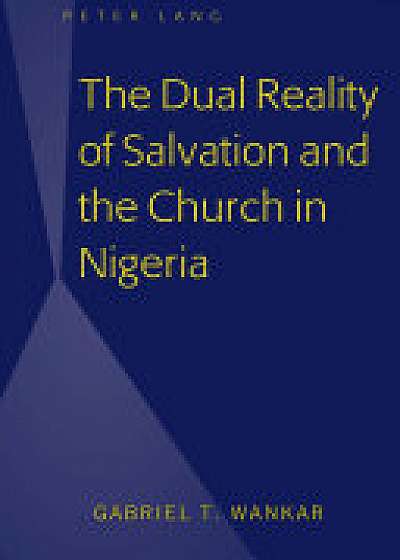 Coperta cărții The Dual Reality of Salvation and the Church in Nigeria