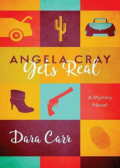 Angela Cray Gets Real (an Angela Cray Mystery, Book 1), Paperback