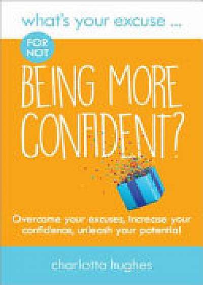 What's Your Excuse for not Being More Confident?