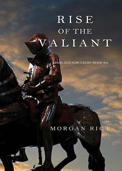Rise of the Valiant (Kings and Sorcerers--Book 2), Paperback