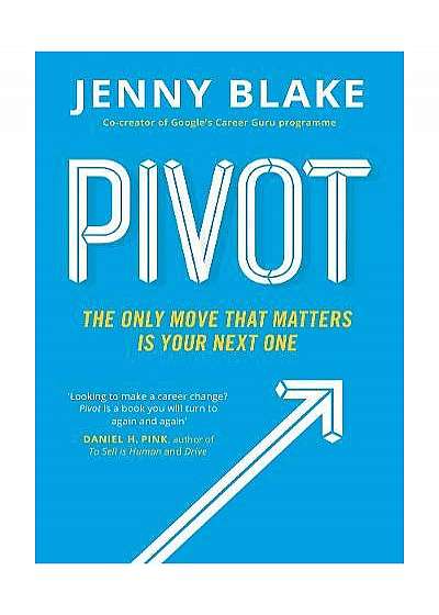 Pivot - The Only Move That Matters Is Your Next One