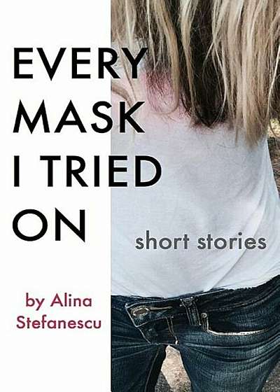 Every Mask I Tried on: Stories, Paperback