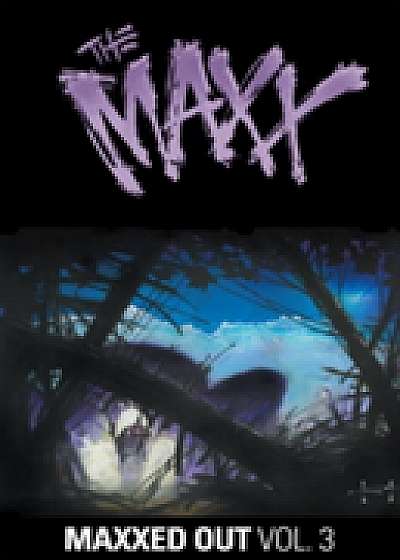 The Maxx Maxxed Out, Vol. 3