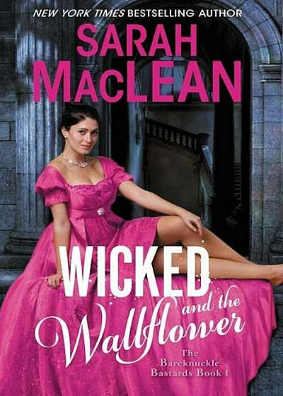 Wicked and the Wallflower: The Bareknuckle Bastards Book I, Hardcover