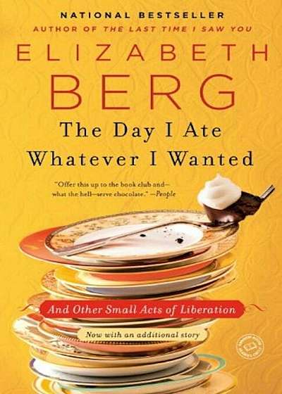 The Day I Ate Whatever I Wanted: And Other Small Acts of Liberation, Paperback