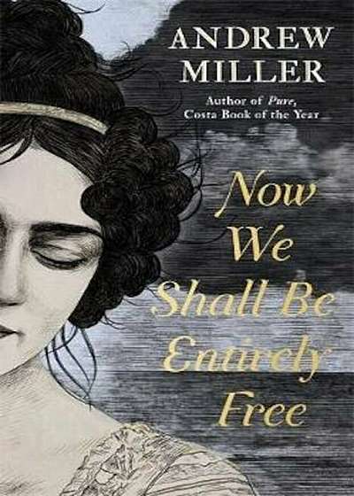 Now We Shall Be Entirely Free, Hardcover