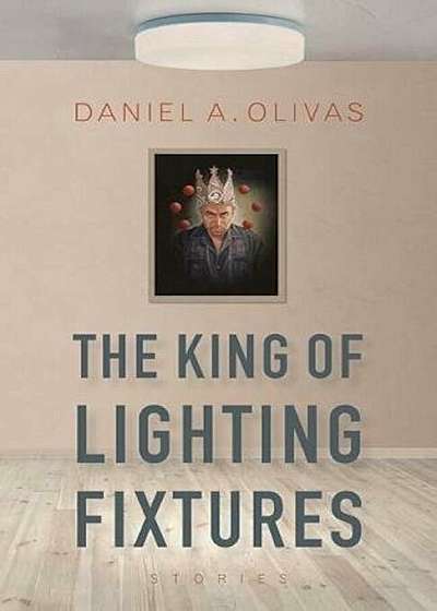 The King of Lighting Fixtures: Stories, Paperback