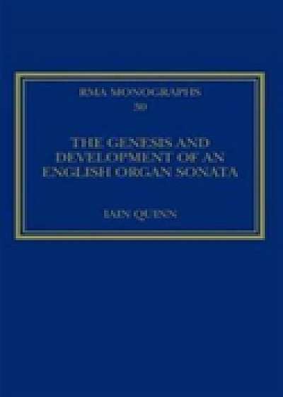 Coperta cărții The Genesis and Development of an English Organ Sonata de Iain Quinn