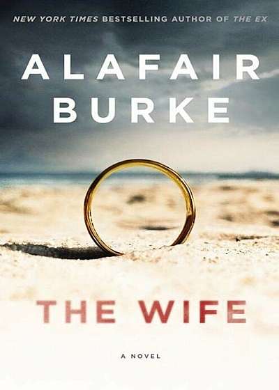 The Wife: A Novel of Psychological Suspense, Hardcover