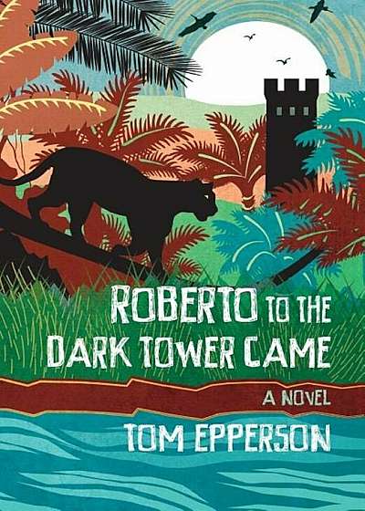 Roberto to the Dark Tower Came, Hardcover