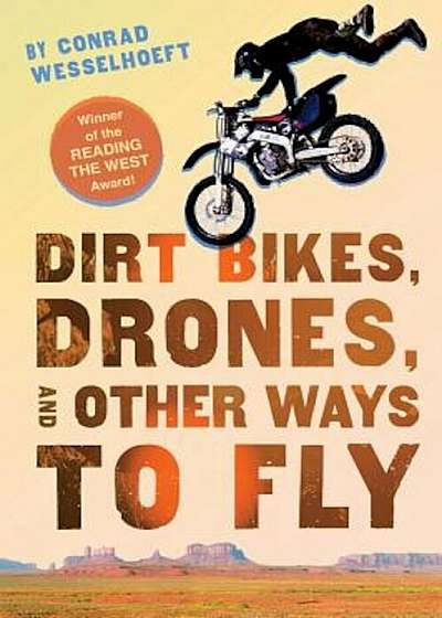 Dirt Bikes, Drones, and Other Ways to Fly, Paperback