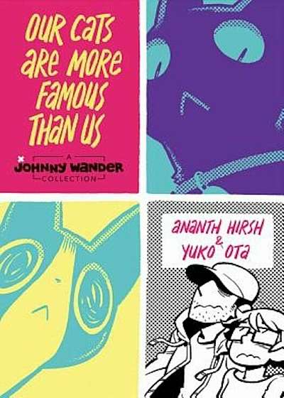 Our Cats Are More Famous Than Us: A Johnny Wander Collection, Hardcover
