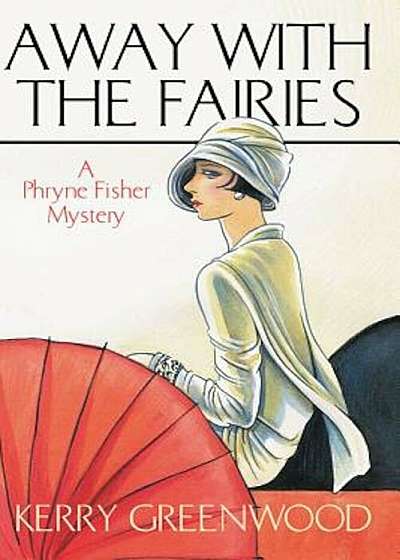 Away with the Fairies: A Phryne Fisher Mystery, Paperback