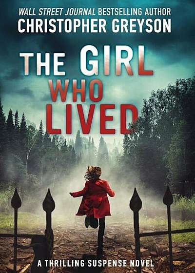 The Girl Who Lived: A Thrilling Suspense Novel, Hardcover