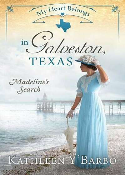 My Heart Belongs in Galveston, Texas: Madeline's Search, Paperback