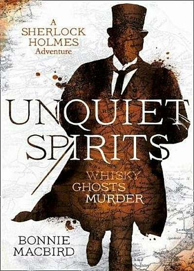 Unquiet Spirits: Whisky, Ghosts, Murder (a Sherlock Holmes Adventure), Hardcover
