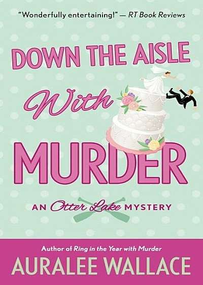 Down the Aisle with Murder: An Otter Lake Mystery, Paperback