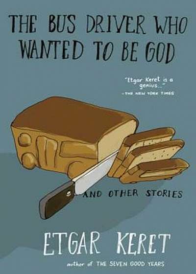 The Bus Driver Who Wanted to Be God & Other Stories, Paperback