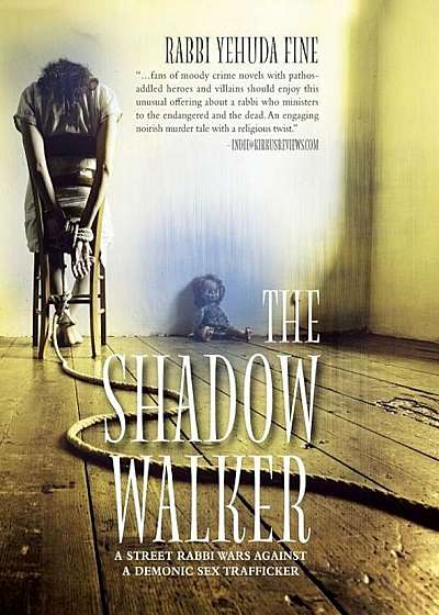 The Shadow Walker: A Rabbi Forged in Fury Battles to Free Kids Snatched by a Sex Trafficker, Paperback