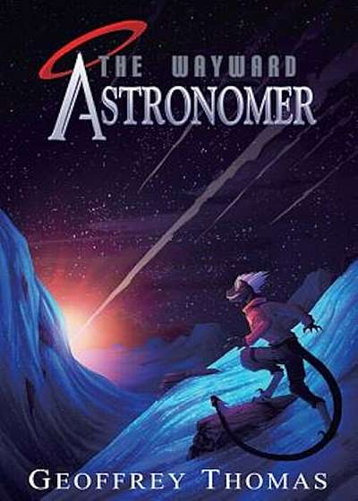 The Wayward Astronomer, Hardcover