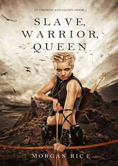 Slave, Warrior, Queen (of Crowns and Glory--Book 1), Paperback